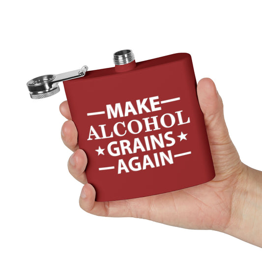 Make Alcohol Grains Again Parody 6oz Stainless Steel Flask - Multiple Colors!