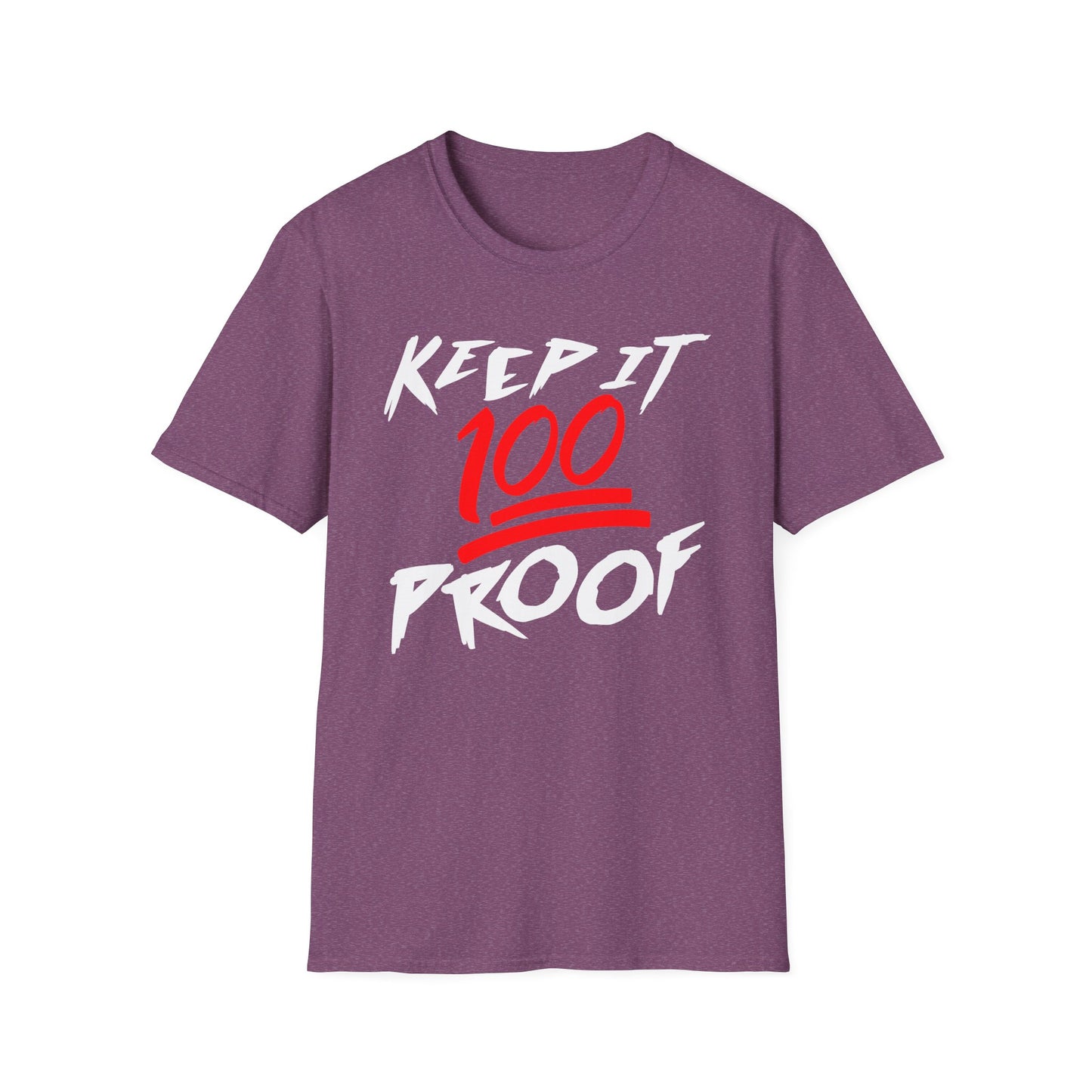 Keep It 100 Proof - For Fans of Hard Liquor & Moonshine! - Softstyle Tee T-Shirt