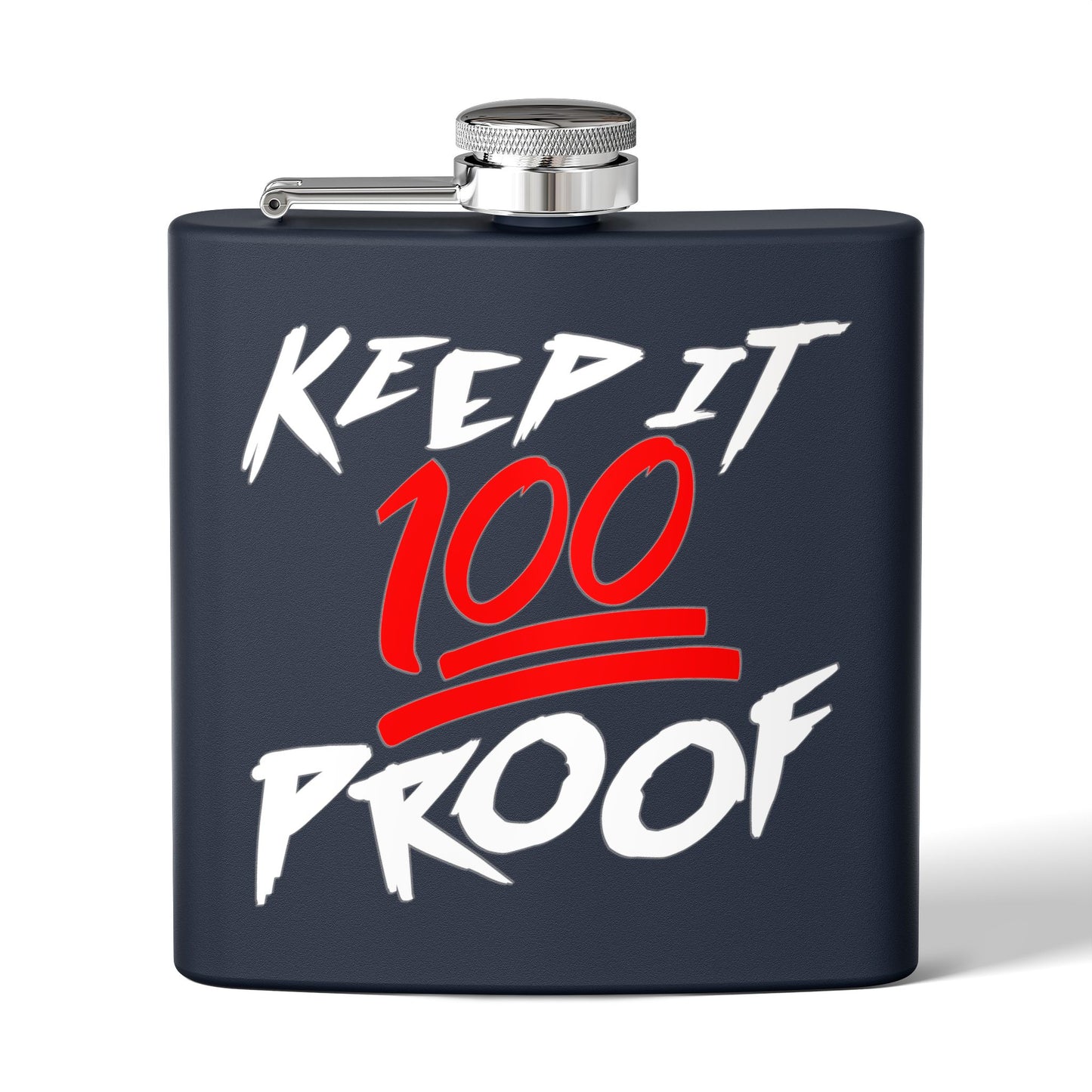 Keep It 100 Proof - For Fans of Hard Liquor & Moonshine! 6oz Stainless Steel Flask - Multiple Colors!
