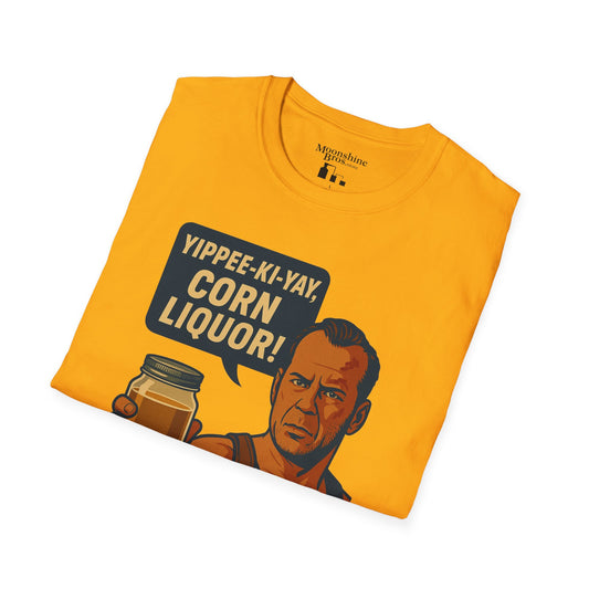 "Yippee-Ki-Yay, Corn Liquor!" Parody Movie Quote Moonshine Shirt