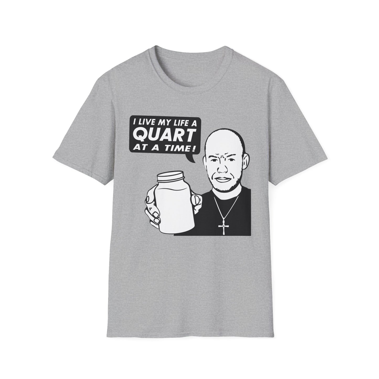 "I Live My Life A Quart At A Time!" Parody Moonshine Softstyle Tee T-Shirt