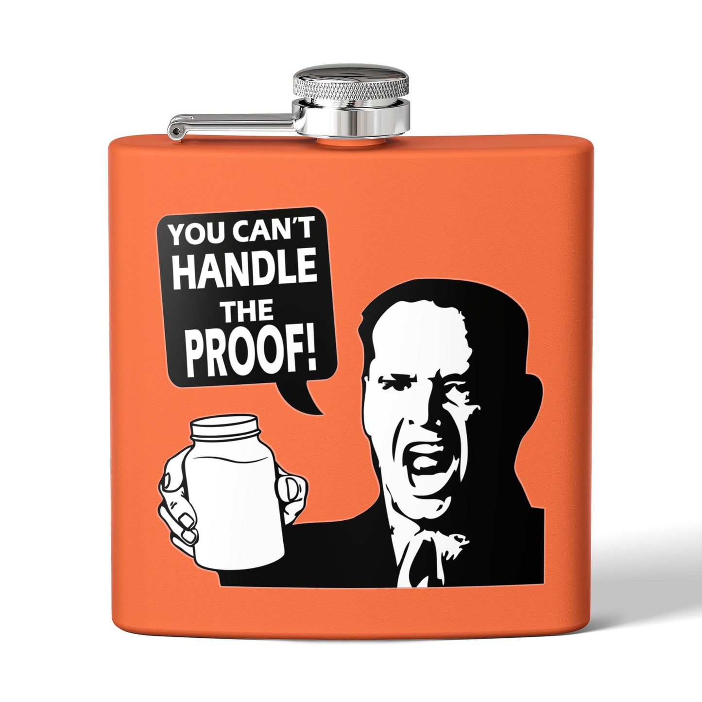 "You Can't Handle The Proof!" 6oz Stainless Steel Flask - Multiple Colors!