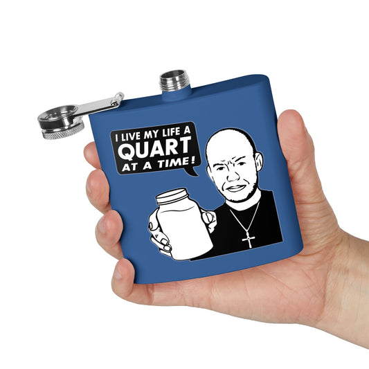 "I Live My Life A Quart At A Time!" 6oz Stainless Steel Flask - Multiple Colors!