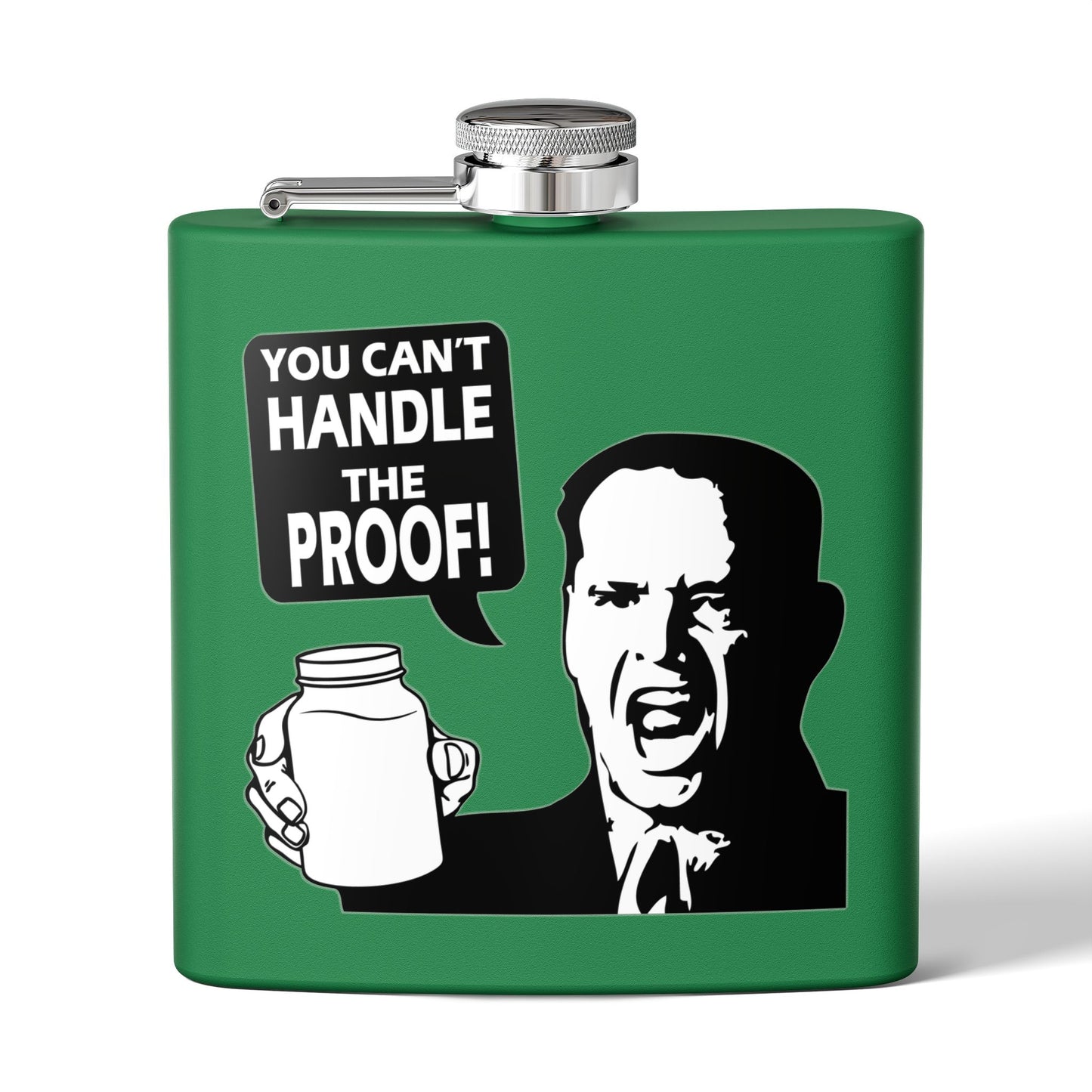 "You Can't Handle The Proof!" 6oz Stainless Steel Flask - Multiple Colors!