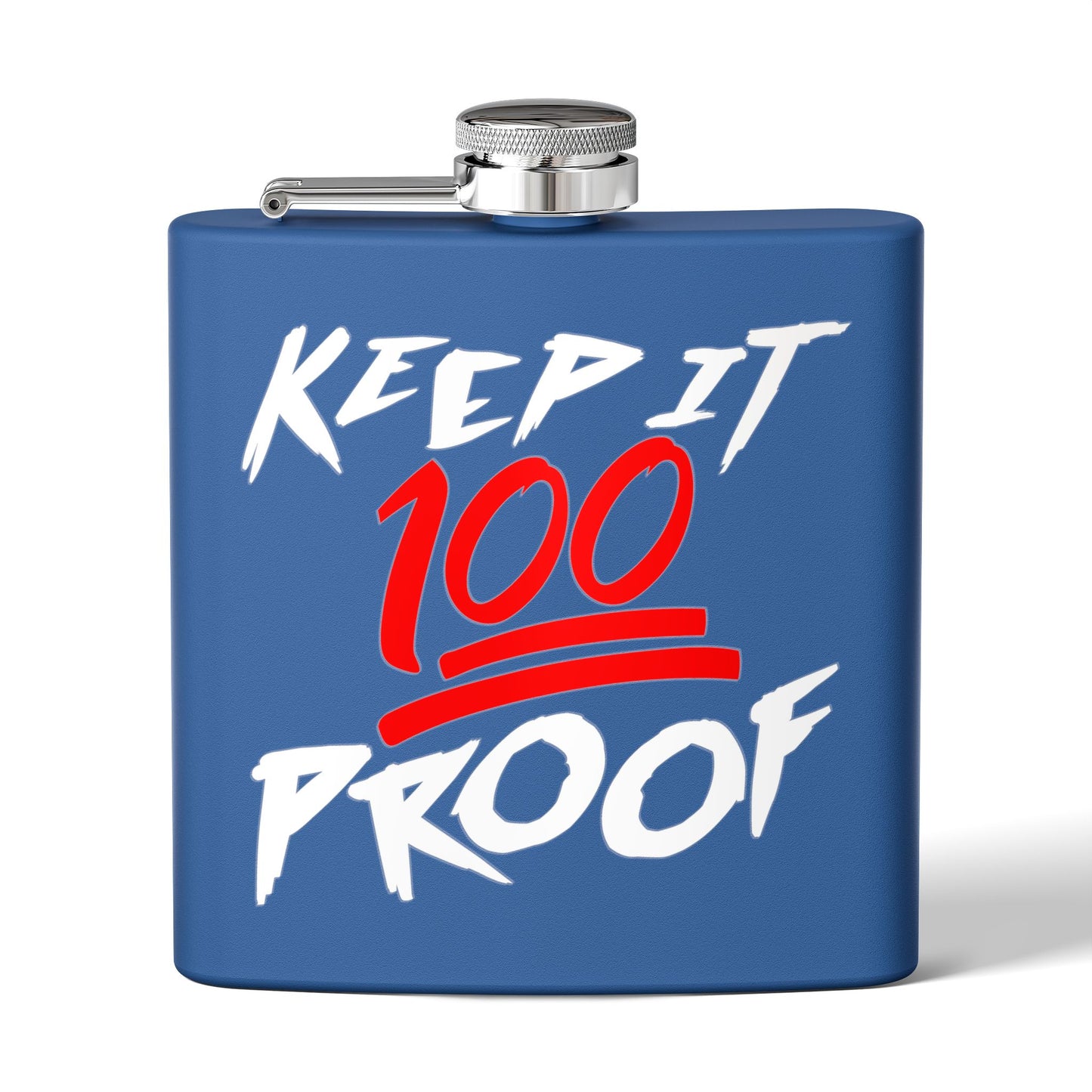 Keep It 100 Proof - For Fans of Hard Liquor & Moonshine! 6oz Stainless Steel Flask - Multiple Colors!