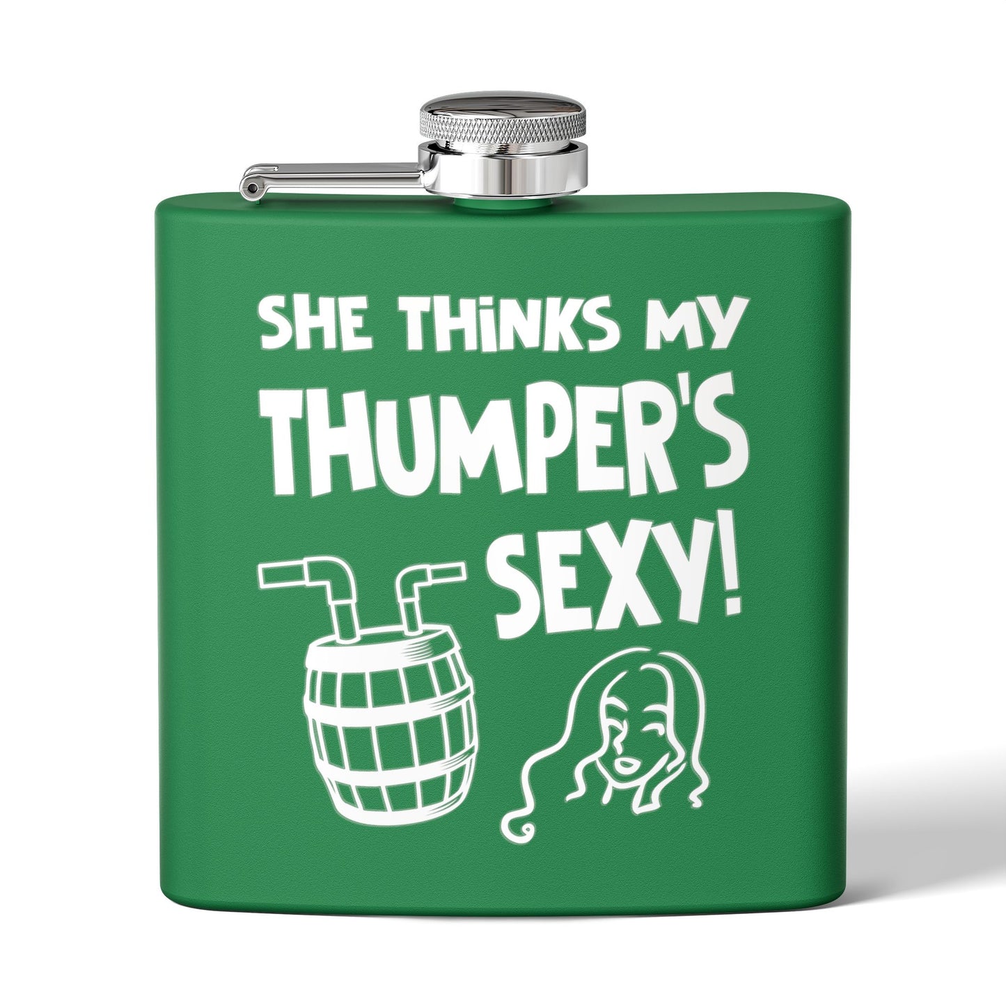 She Thinks My Thumper's Sexy! Humorous 6oz Stainless Steel Flask - Multiple Colors!