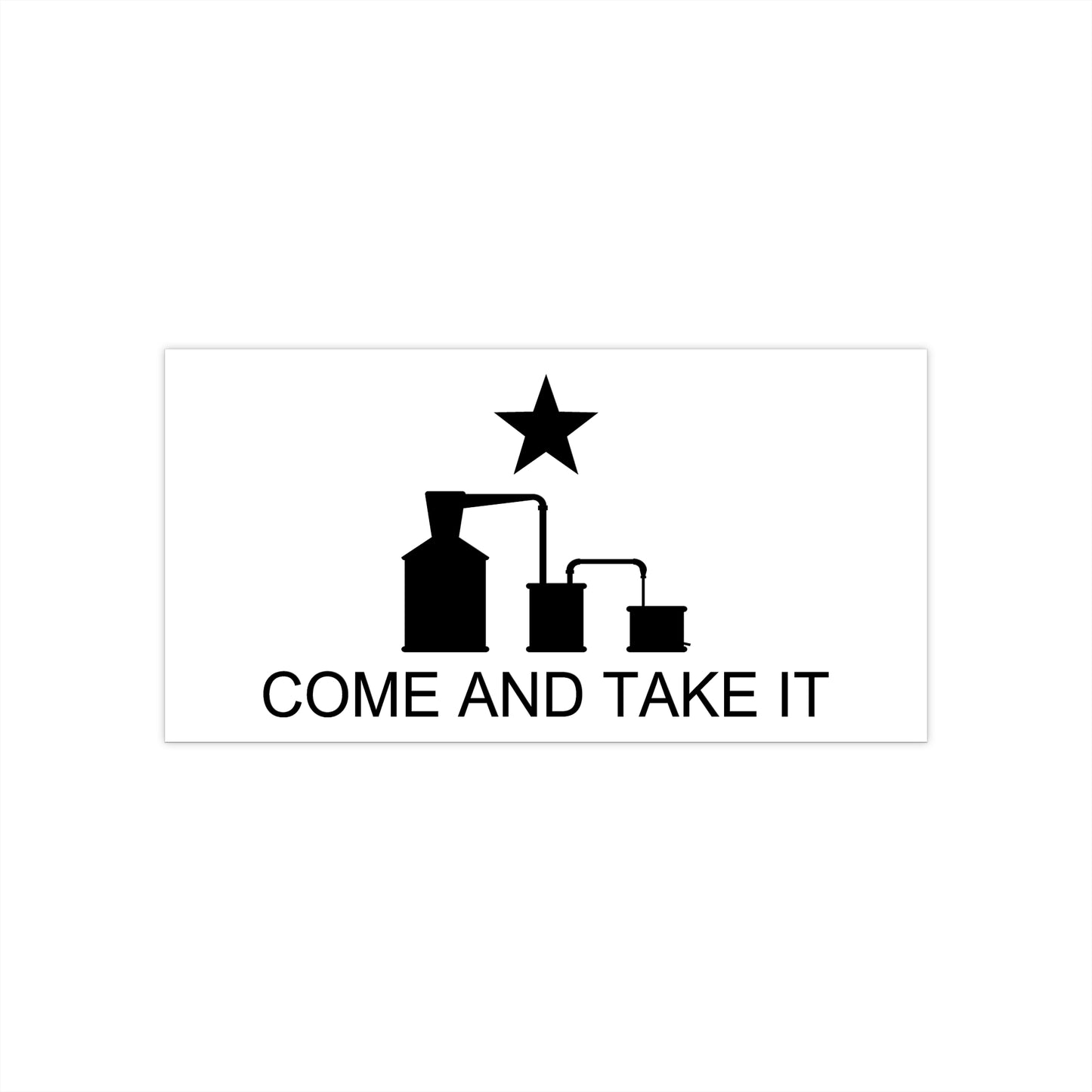 Come and Take It Moonshine Still Parody Bumper Sticker - White w/ Black Logo