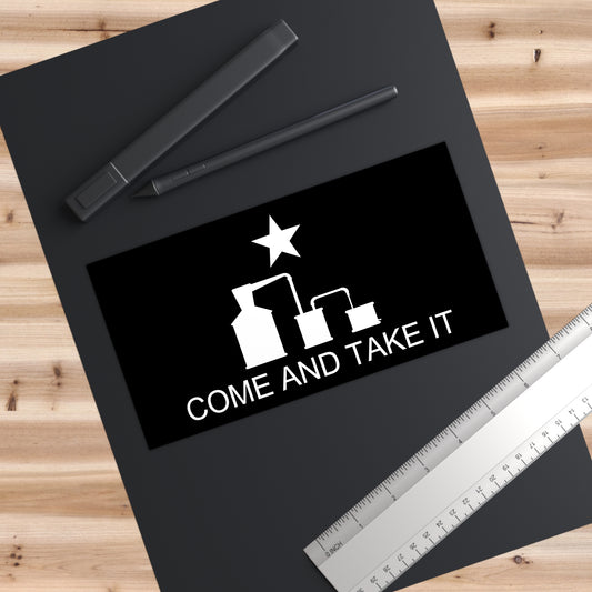 Come and Take It Moonshine Still Parody Bumper Sticker - Black w/ White Logo