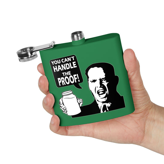 "You Can't Handle The Proof!" 6oz Stainless Steel Flask - Multiple Colors!