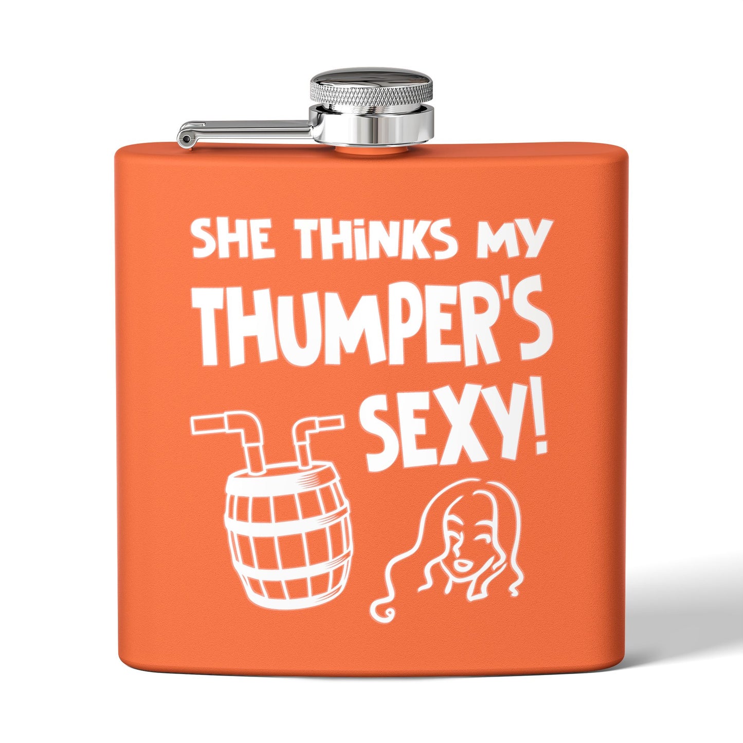 She Thinks My Thumper's Sexy! Humorous 6oz Stainless Steel Flask - Multiple Colors!