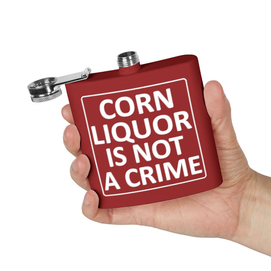 Corn Liquor Is Not A Crime 6oz Stainless Steel Flask - Multiple Colors!
