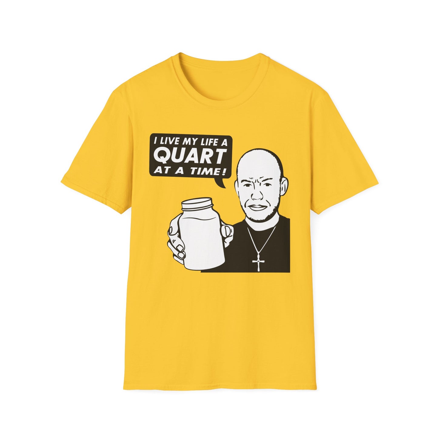 "I Live My Life A Quart At A Time!" Parody Moonshine Softstyle Tee T-Shirt