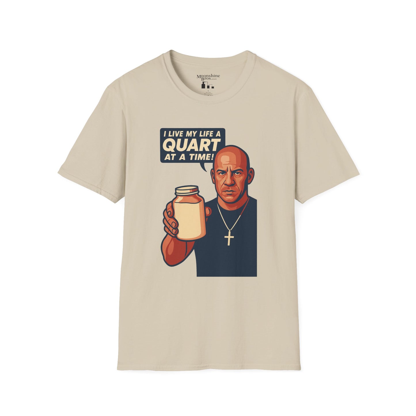 "I Live My Life A Quart At A Time!" Parody Movie Quote Moonshine Shirt