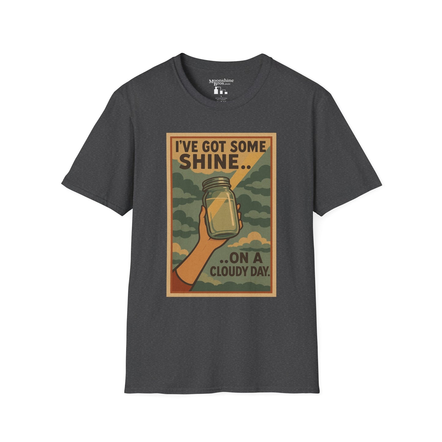 I've Got Some Shine On A Cloudy Day Moonshine Shirt