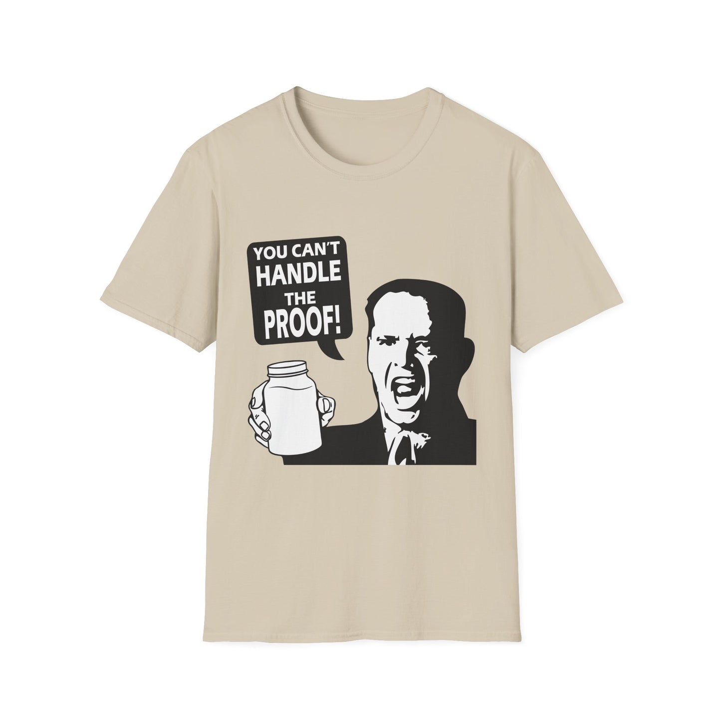"You Can't Handle the Proof!" Parody Moonshine Softstyle Tee T-Shirt