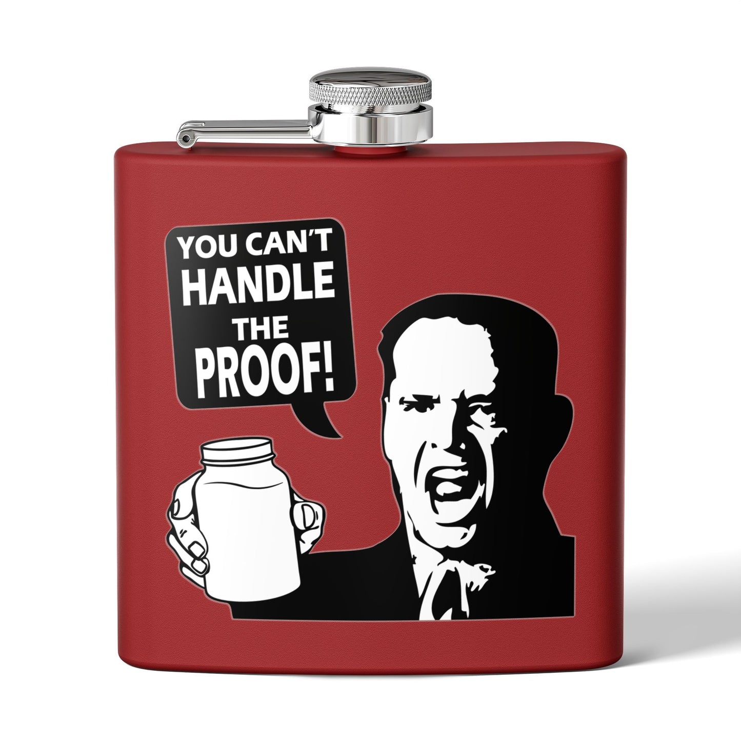 "You Can't Handle The Proof!" 6oz Stainless Steel Flask - Multiple Colors!