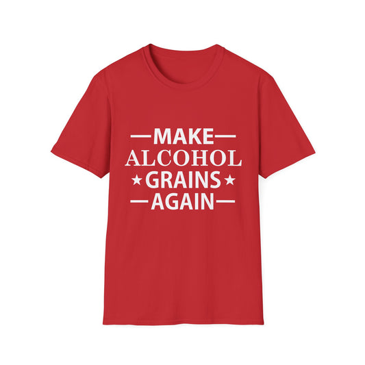 Make Alcohol Grains Again Parody Moonshine & Home Distilling Softstyle Tee T-Shirt