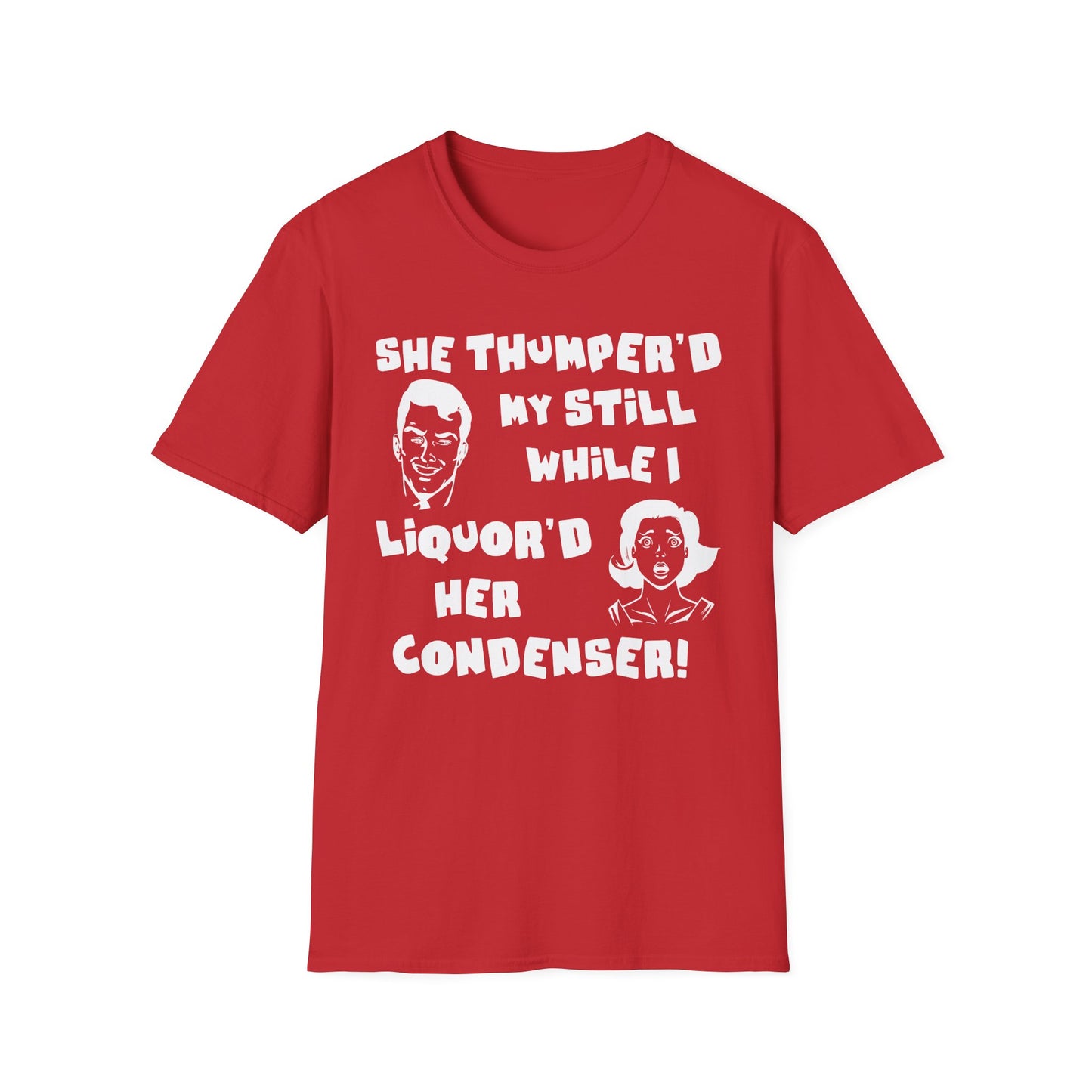 Thumper'd My Still / Liquor'd Her Condenser! Humorous Moonshine & Distilling Funny Softstyle Tee T-Shirt