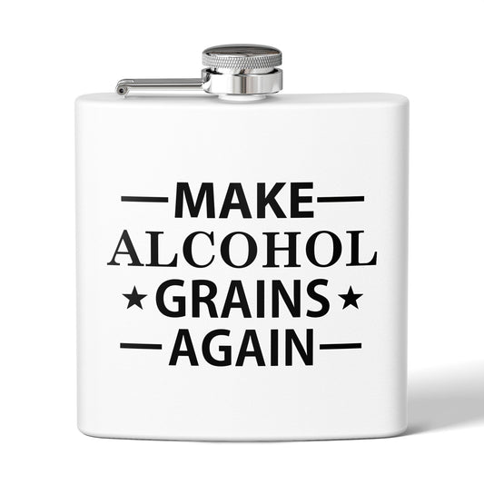 Make Alcohol Grains Again Parody 6oz Stainless Steel Flask - Multiple Colors!