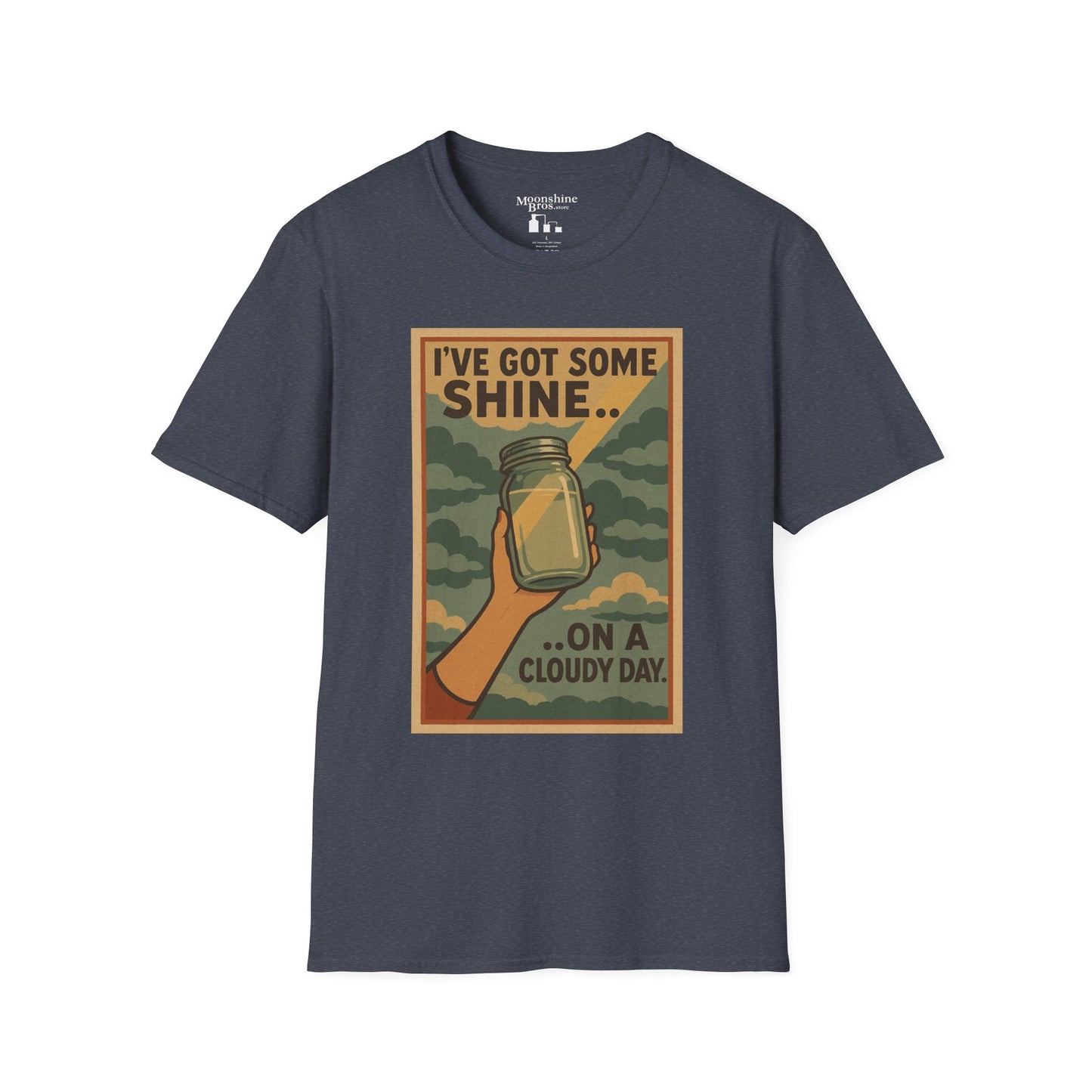 I've Got Some Shine On A Cloudy Day Moonshine Shirt