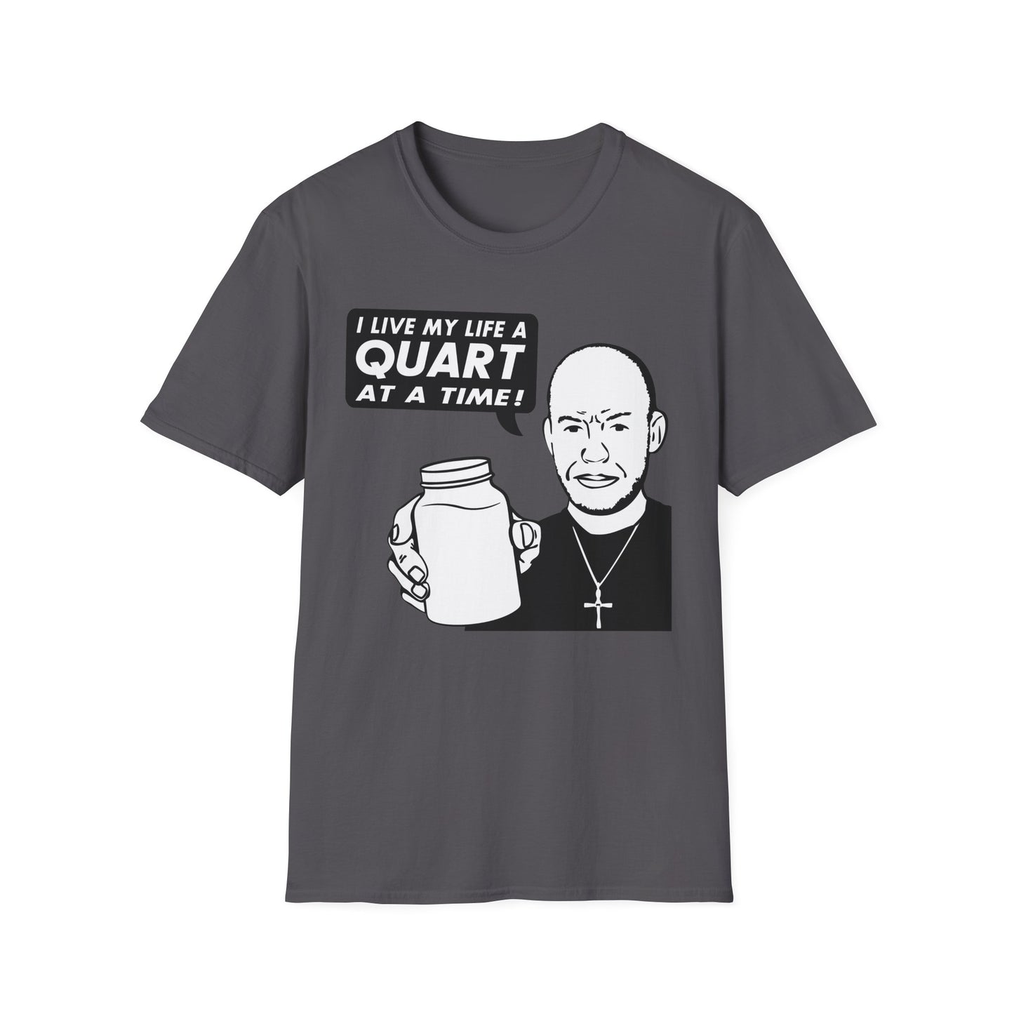 "I Live My Life A Quart At A Time!" Parody Moonshine Softstyle Tee T-Shirt