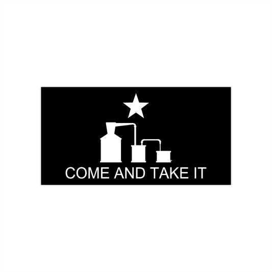 Come and Take It Moonshine Still Parody Bumper Sticker - Black w/ White Logo