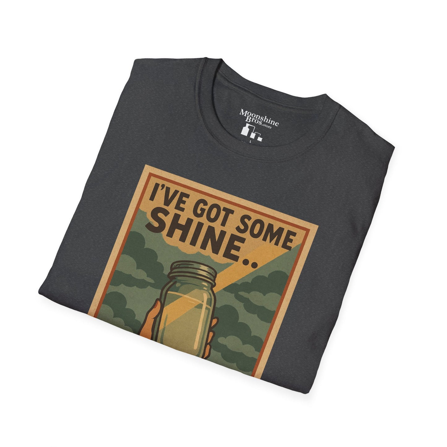 I've Got Some Shine On A Cloudy Day Moonshine Shirt
