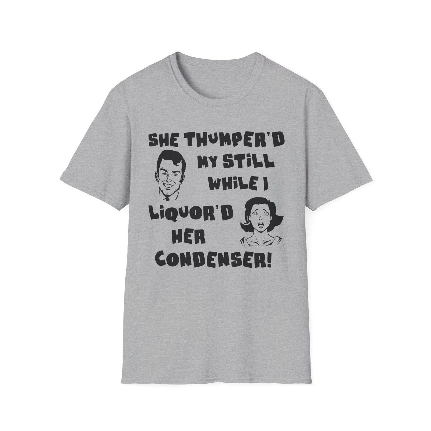 Thumper'd My Still / Liquor'd Her Condenser! Humorous Moonshine & Distilling Funny Softstyle Tee T-Shirt