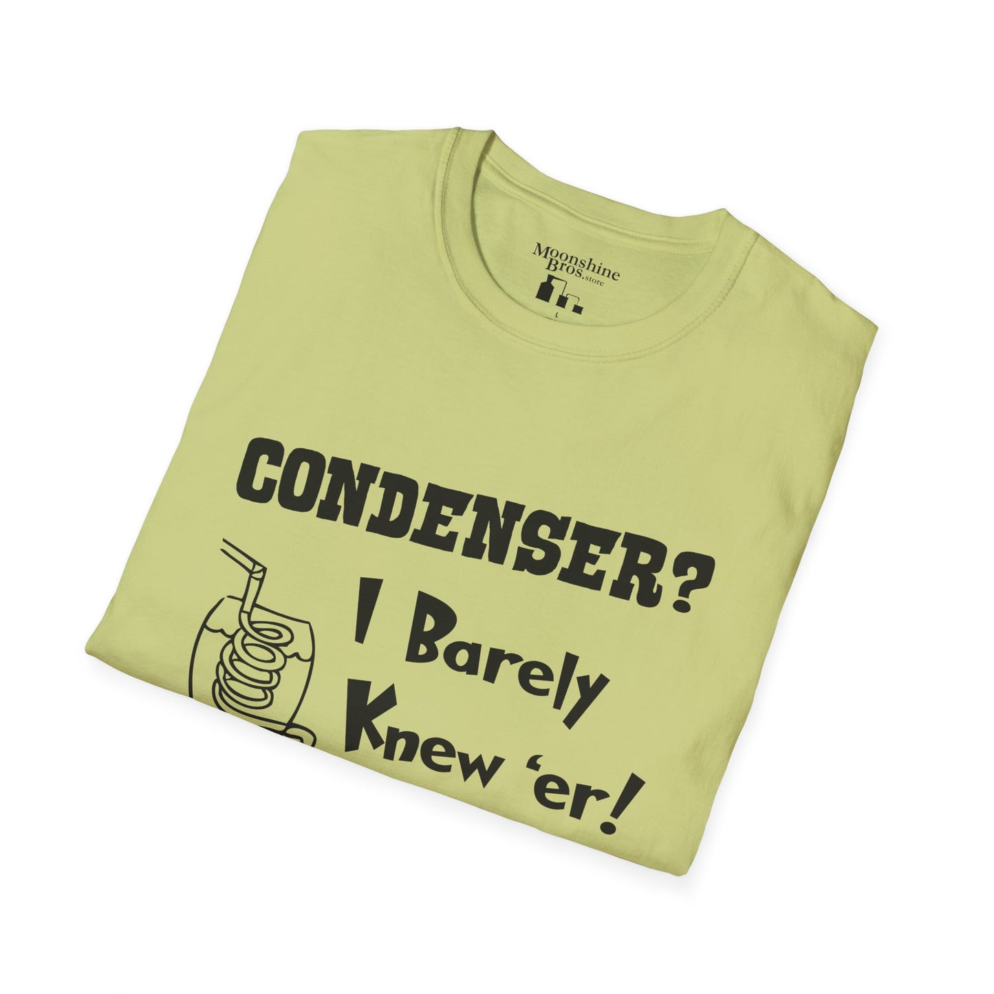 "Condenser? I Barely Knew 'Er!" Moonshiner Shirt