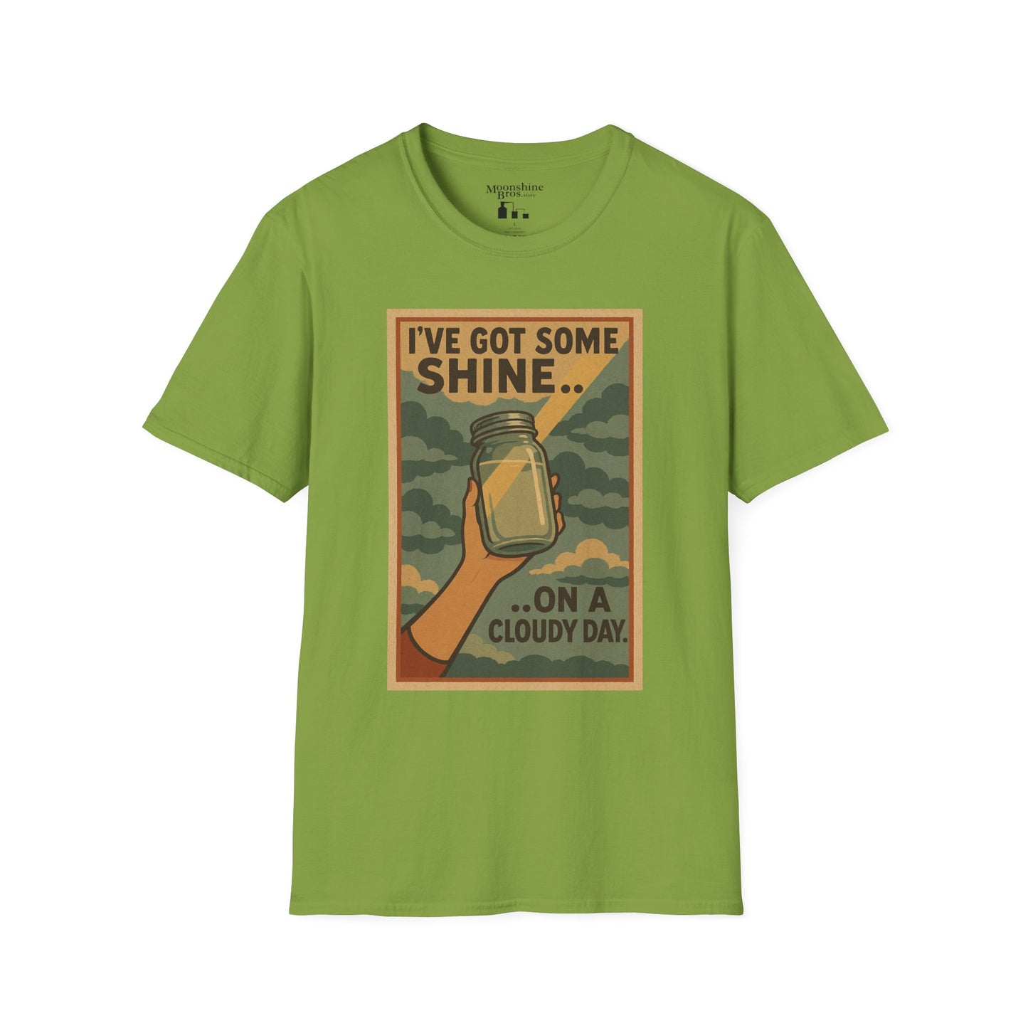 I've Got Some Shine On A Cloudy Day Moonshine Shirt