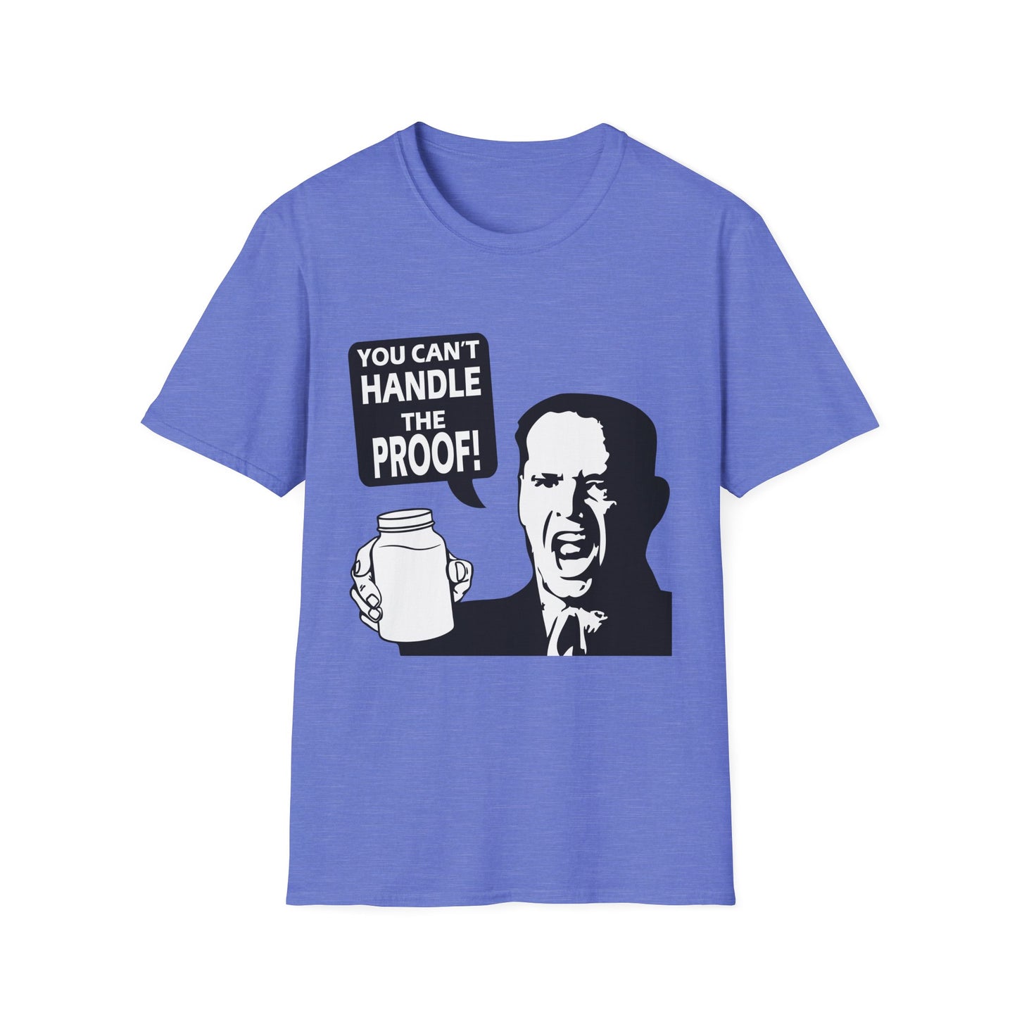 "You Can't Handle the Proof!" Parody Moonshine Softstyle Tee T-Shirt