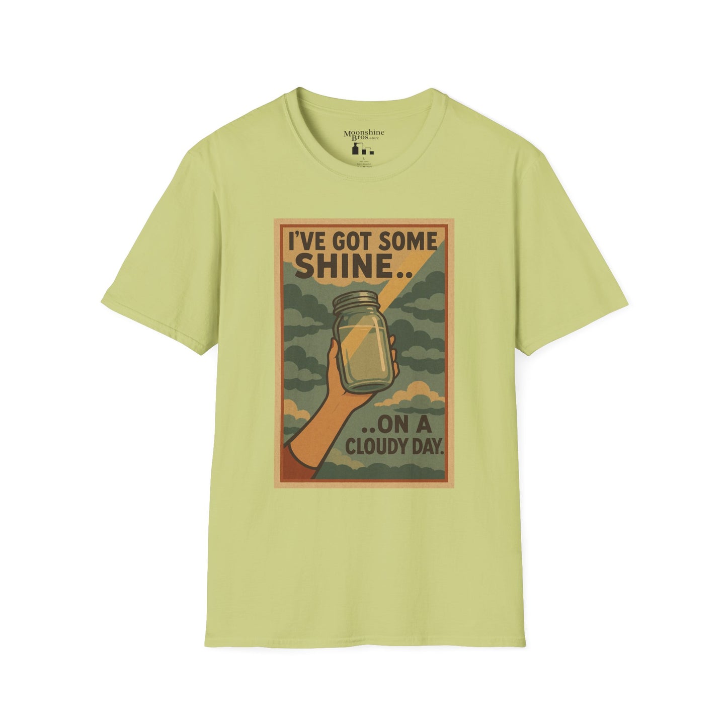 I've Got Some Shine On A Cloudy Day Moonshine Shirt