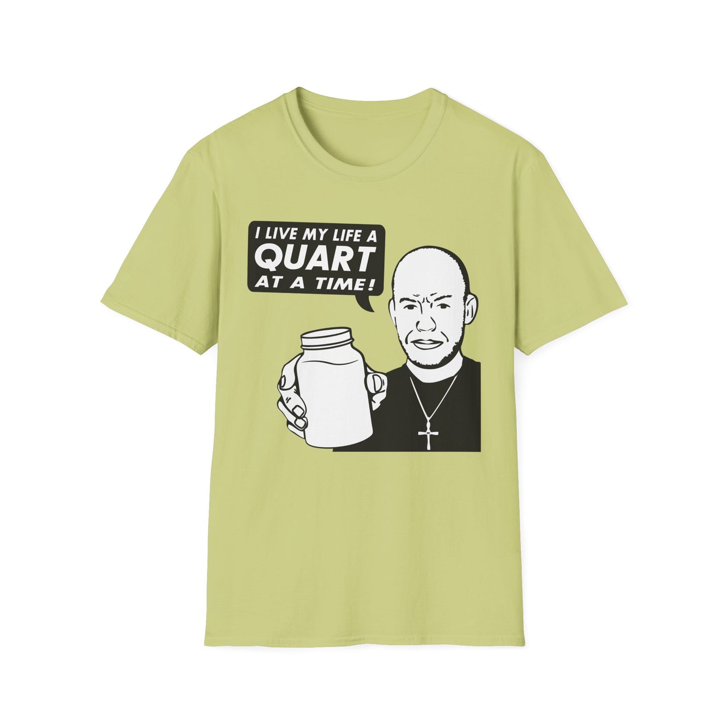 "I Live My Life A Quart At A Time!" Parody Moonshine Softstyle Tee T-Shirt