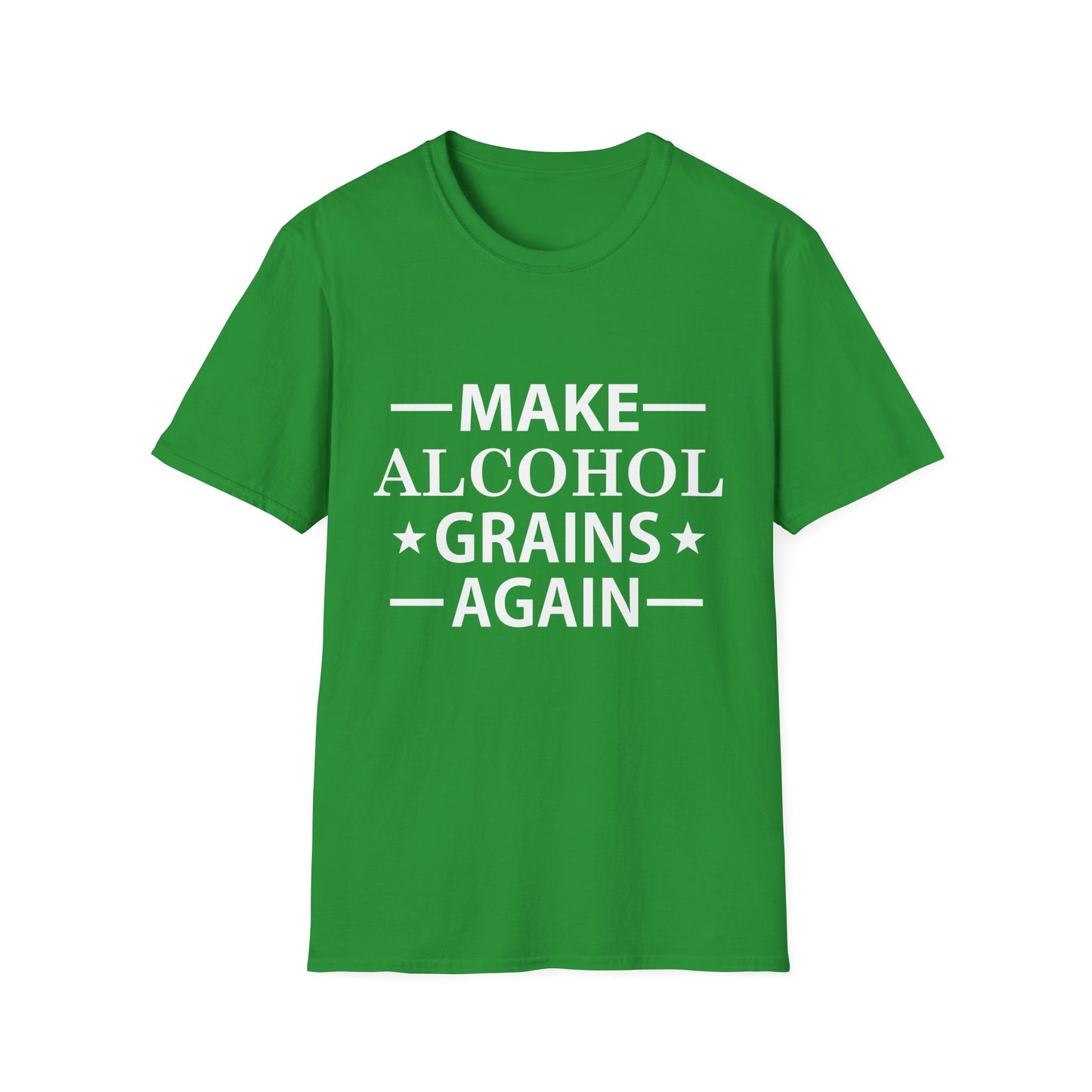 Make Alcohol Grains Again Parody Moonshine & Home Distilling Softstyle Tee T-Shirt