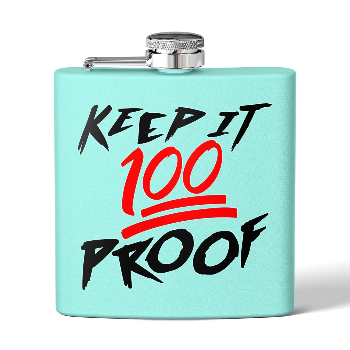 Keep It 100 Proof - For Fans of Hard Liquor & Moonshine! 6oz Stainless Steel Flask - Multiple Colors!