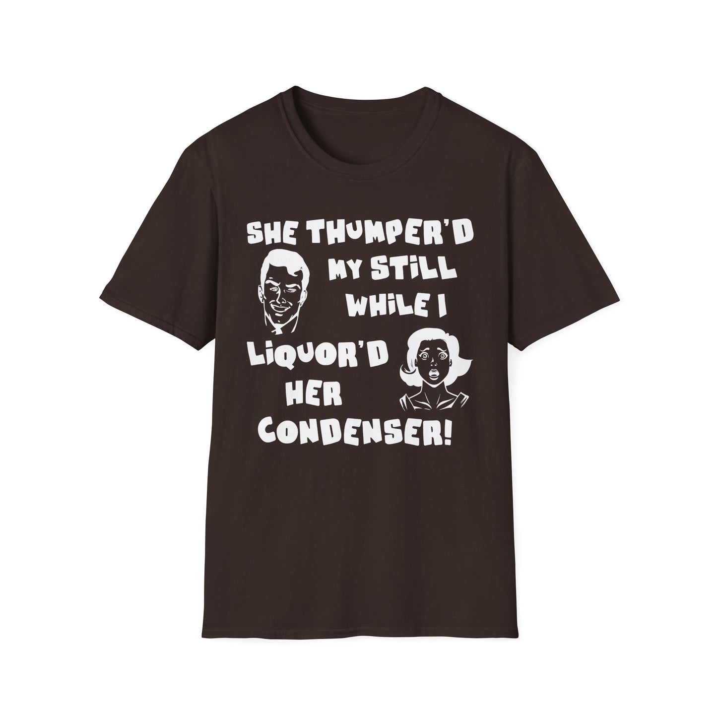 Thumper'd My Still / Liquor'd Her Condenser! Humorous Moonshine & Distilling Funny Softstyle Tee T-Shirt