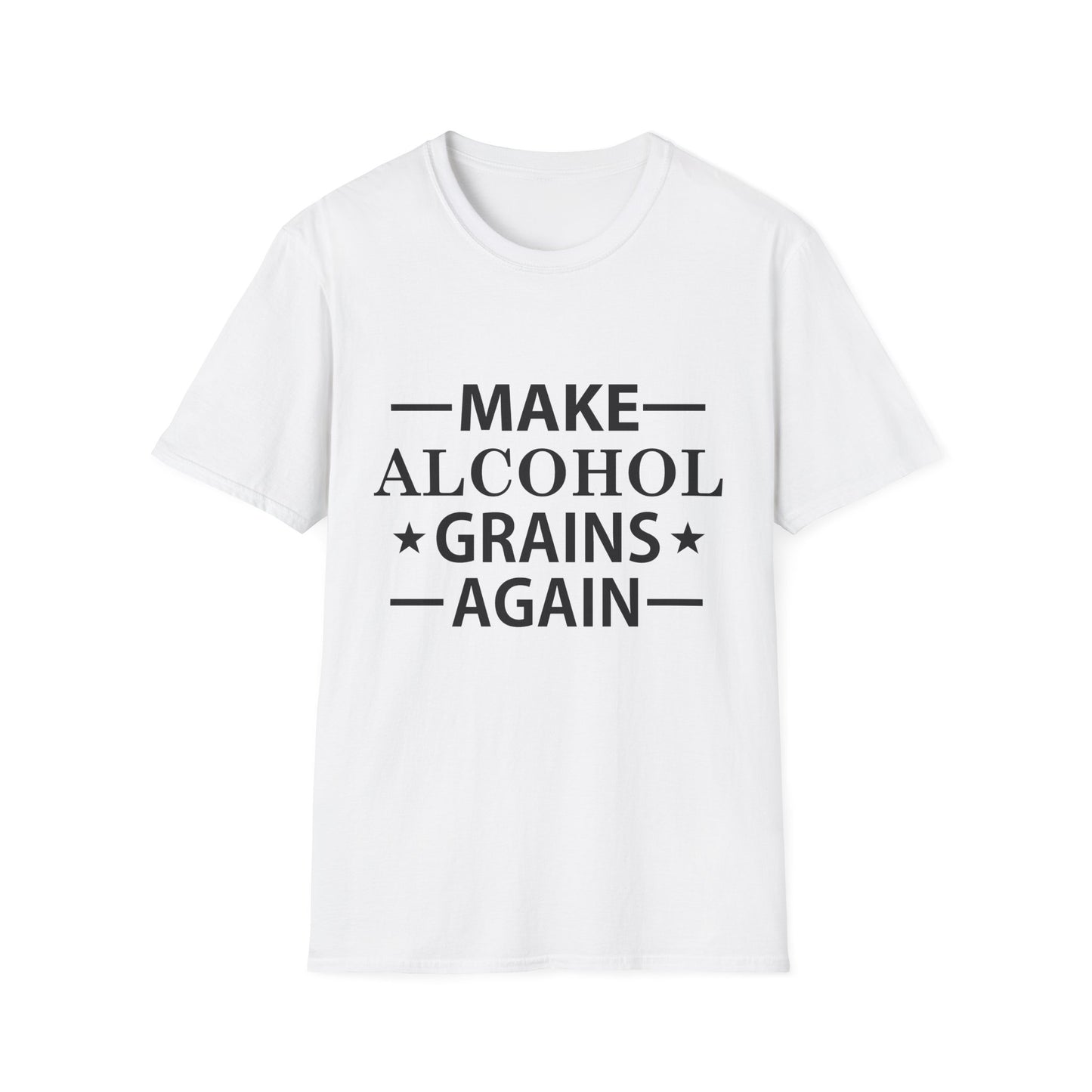 Make Alcohol Grains Again Parody Moonshine & Home Distilling Softstyle Tee T-Shirt