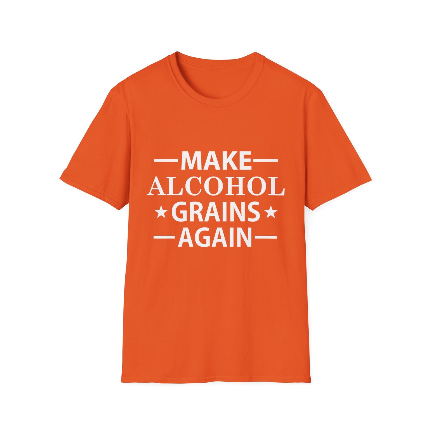Make Alcohol Grains Again Parody Moonshine & Home Distilling Softstyle Tee T-Shirt