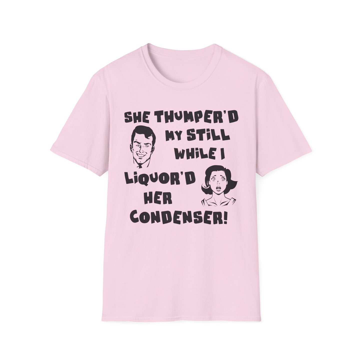 Thumper'd My Still / Liquor'd Her Condenser! Humorous Moonshine & Distilling Funny Softstyle Tee T-Shirt