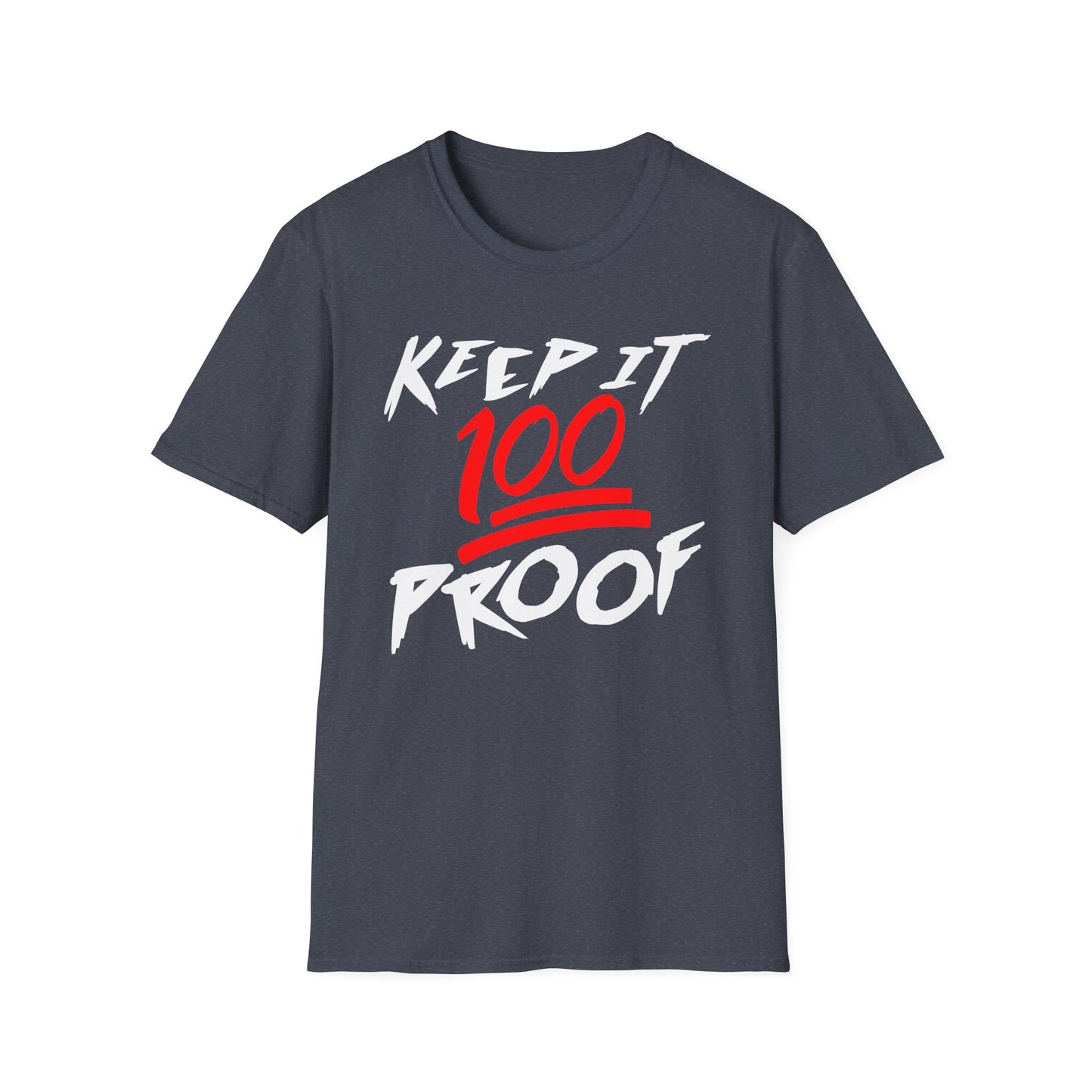 Keep It 100 Proof - For Fans of Hard Liquor & Moonshine! - Softstyle Tee T-Shirt
