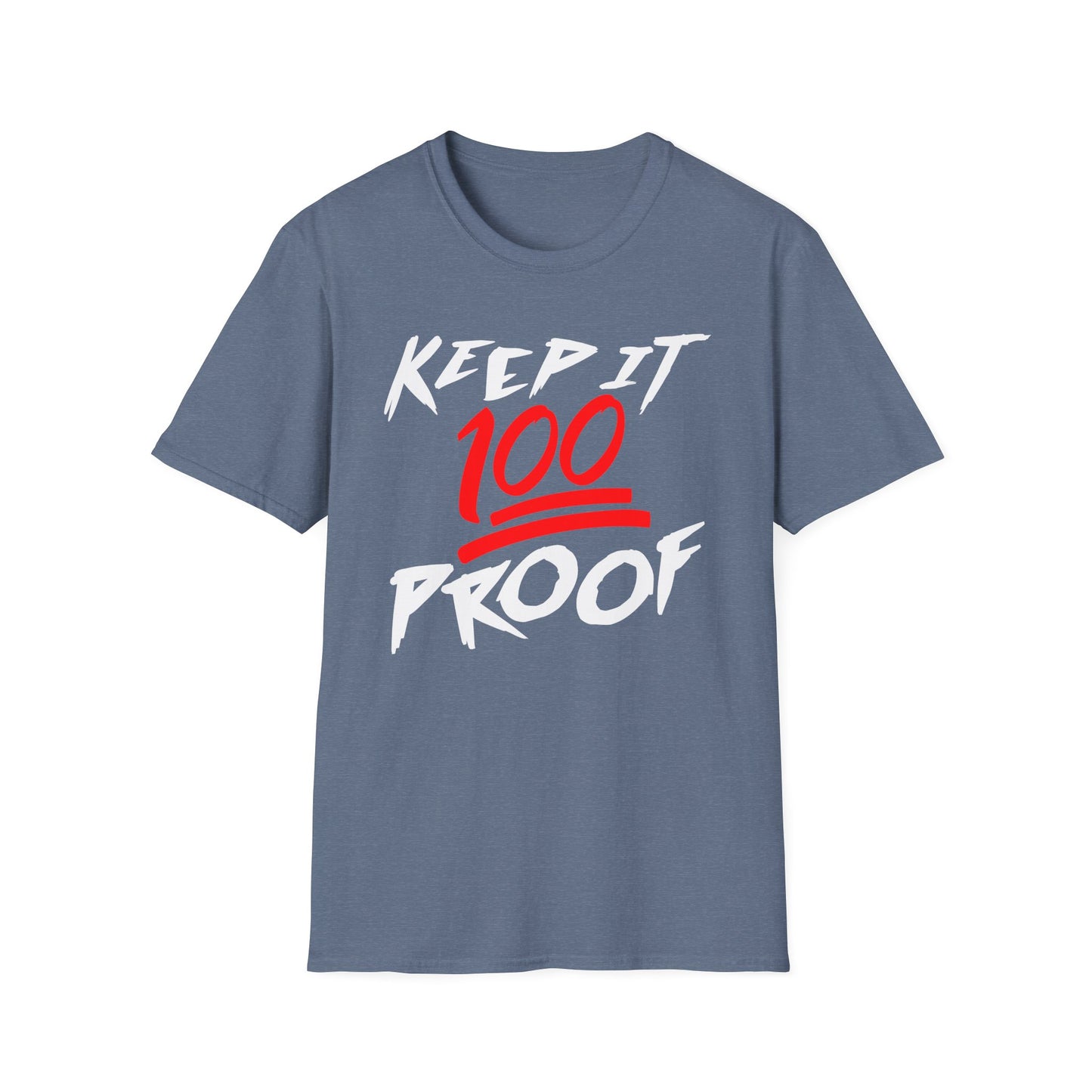 Keep It 100 Proof - For Fans of Hard Liquor & Moonshine! - Softstyle Tee T-Shirt