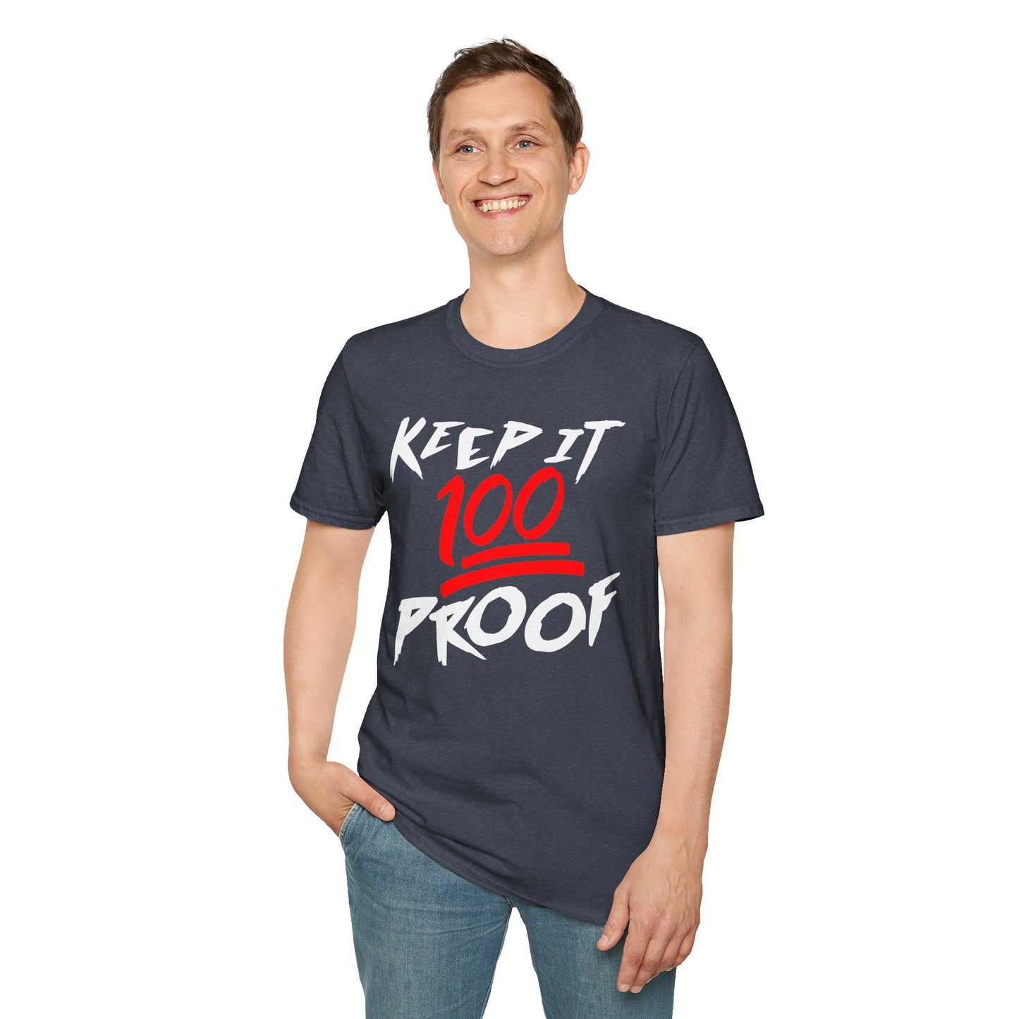Keep It 100 Proof - For Fans of Hard Liquor & Moonshine! - Softstyle Tee T-Shirt