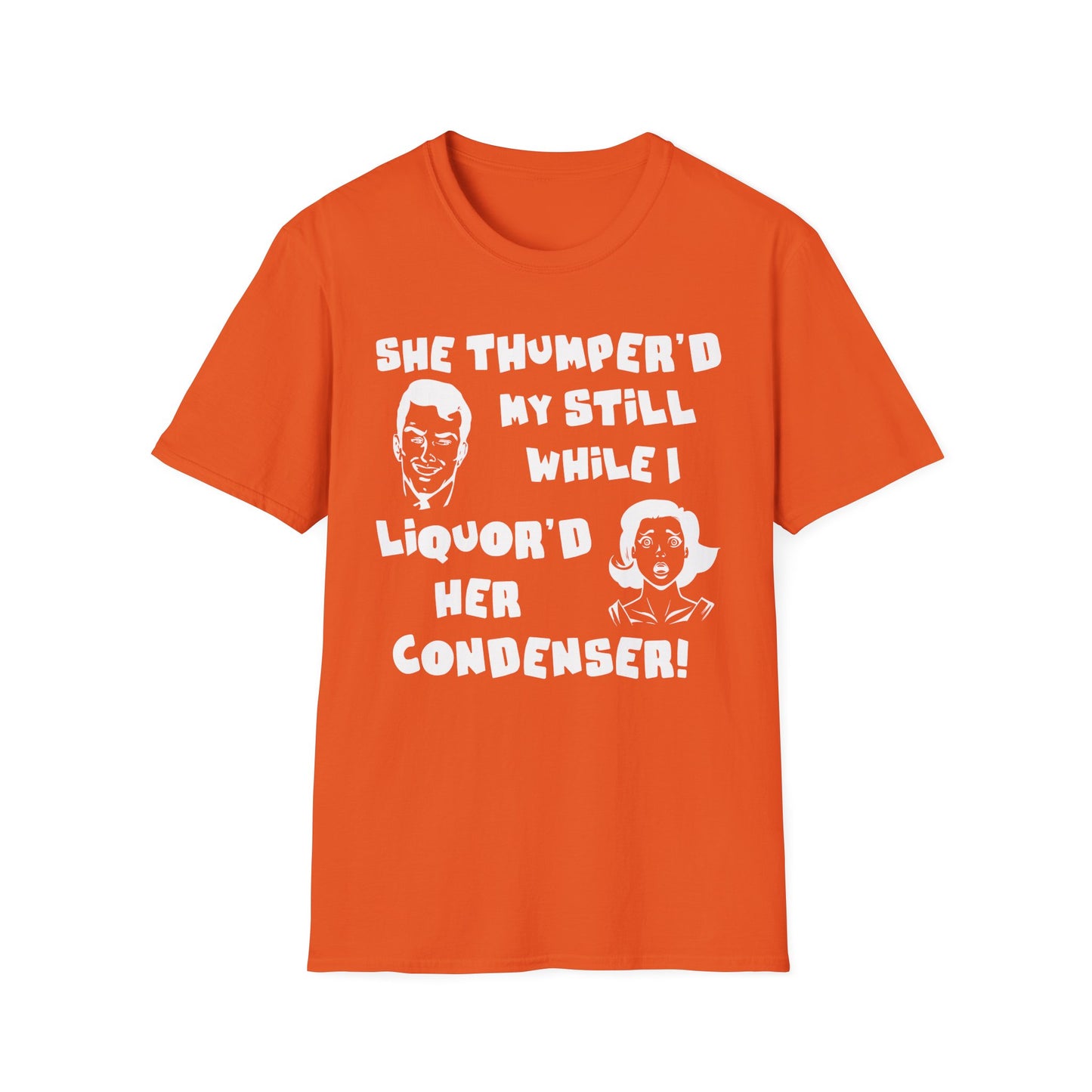 Thumper'd My Still / Liquor'd Her Condenser! Humorous Moonshine & Distilling Funny Softstyle Tee T-Shirt