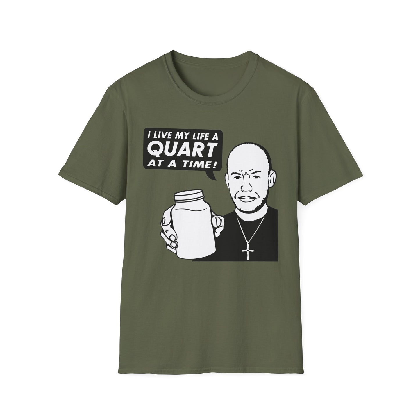 "I Live My Life A Quart At A Time!" Parody Moonshine Softstyle Tee T-Shirt