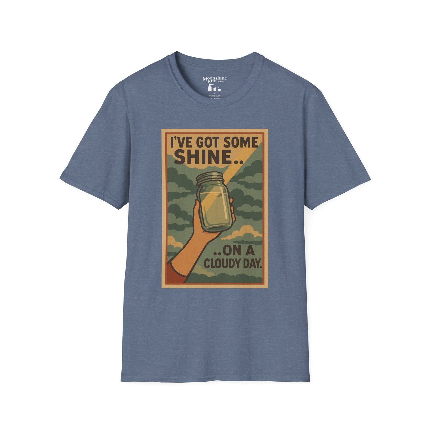 I've Got Some Shine On A Cloudy Day Moonshine Shirt