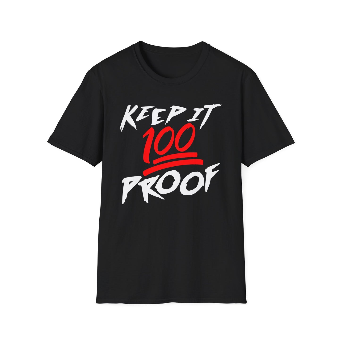 Keep It 100 Proof - For Fans of Hard Liquor & Moonshine! - Softstyle Tee T-Shirt