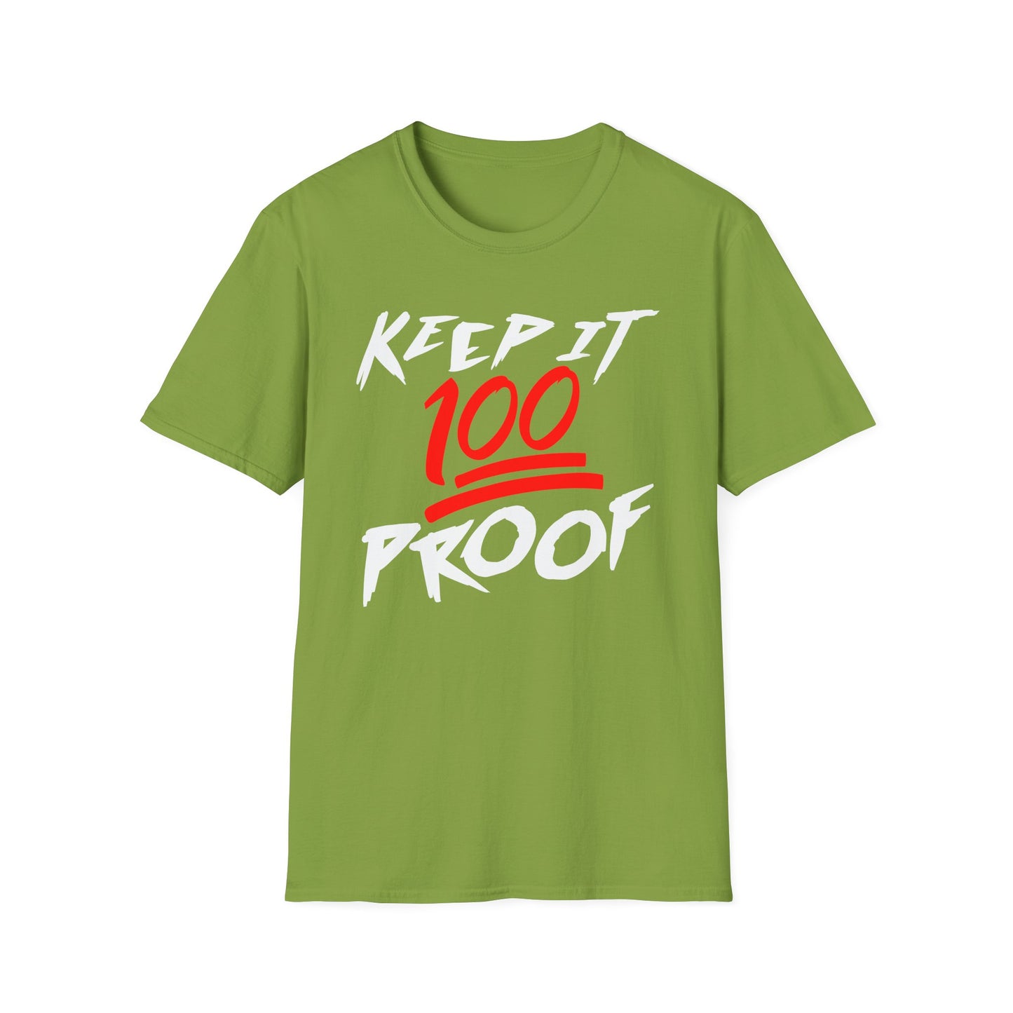 Keep It 100 Proof - For Fans of Hard Liquor & Moonshine! - Softstyle Tee T-Shirt