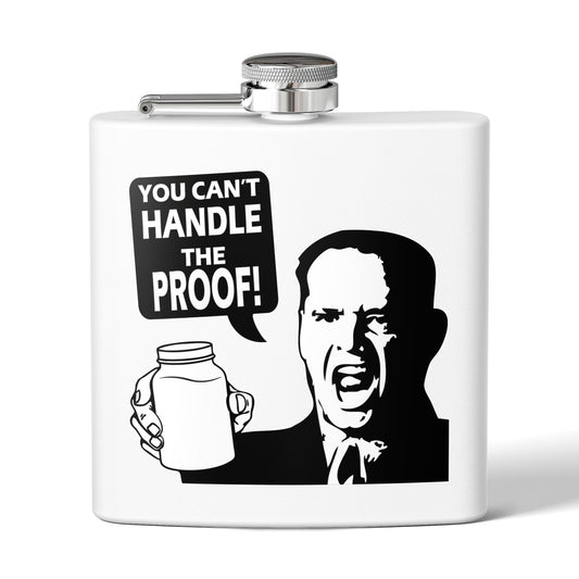 "You Can't Handle The Proof!" 6oz Stainless Steel Flask - Multiple Colors!