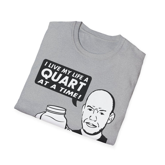 "I Live My Life A Quart At A Time!" Parody Moonshine Softstyle Tee T-Shirt