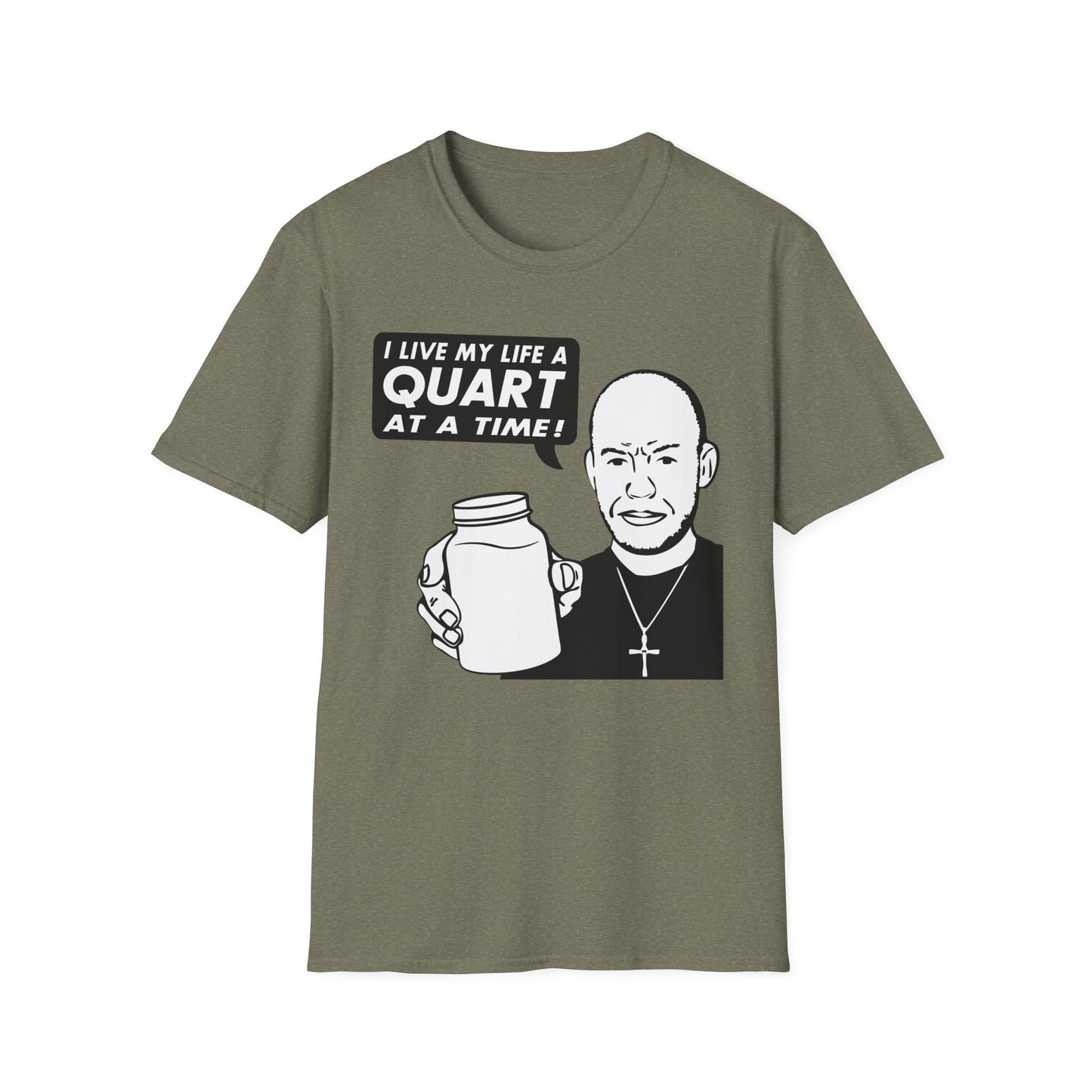 "I Live My Life A Quart At A Time!" Parody Moonshine Softstyle Tee T-Shirt